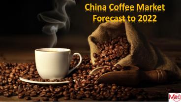 China Coffee Market Forecast to 2022