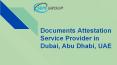 documents attestation service provider in Dubai, UAE PowerPoint PPT Presentation