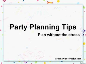 Party Planning Tips Plan Without The Stress