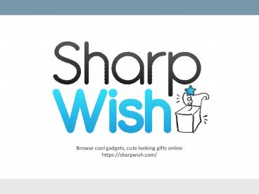 Sharp Wish Cool Gadgets Store Online