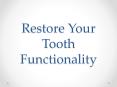 Restore Your Tooth Functionality PowerPoint PPT Presentation