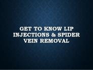 Get To Know Lip Injections & Spider Vein Removal