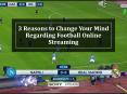 3 Reasons to Change Your Mind Regarding Football Online Streaming PowerPoint PPT Presentation