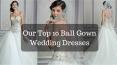 Top 10 Ball Gown Wedding Dress Collection PowerPoint PPT Presentation
