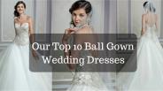 Top 10 Ball Gown Wedding Dress Collection