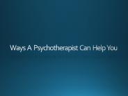 Ways A Psychotherapist Can Help You