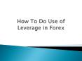How To Do Use of Leverage in Forex PowerPoint PPT Presentation