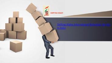 Shifting Waley Home Office Relocation Service In India