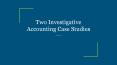 Two Investigative Accounting Case Studies PowerPoint PPT Presentation