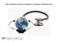 Top 3 Medical Tourism Companies in Sharjah and Dubai City PowerPoint PPT Presentation