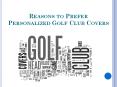 Reasons to Prefer Personalized Golf Club Covers PowerPoint PPT Presentation