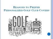 Reasons to Prefer Personalized Golf Club Covers