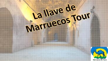 16 días y 15 noches La llave de Marruecos Tour