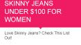 10 Best Skinny Jeans Under $100 For Women PowerPoint PPT Presentation