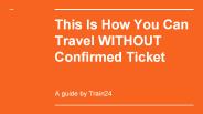 This Is How You Can Travel WITHOUT Confirmed Ticket