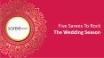 Five Sarees To Rock The Wedding Season PowerPoint PPT Presentation