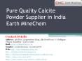 Pure Quality Calcite Powder Supplier in India Earth MineChem PowerPoint PPT Presentation