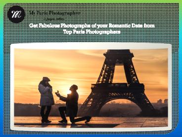 Get Fabulous Photographs of your Romantic Date from Top Paris Photographers