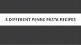 4 DIFFERENT PENNE PASTA RECIPES PowerPoint PPT Presentation