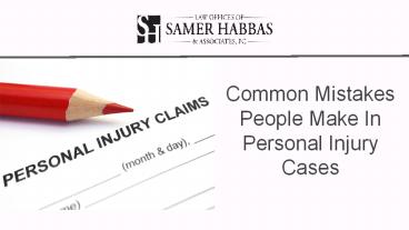 Common Mistakes People Make In Personal Injury Cases