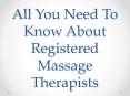 All You Need To Know About Registered Massage Therapists PowerPoint PPT Presentation