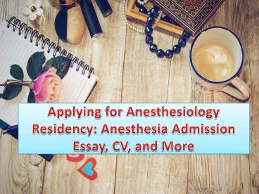 Applying for Anesthesiology Residency: Anesthesia Admission Essay, CV, and More