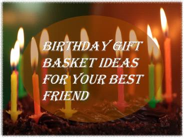 Birthday Gift Basket Ideas For Your Best Friend