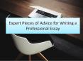 11 Expert Pieces of Advice for Writing a Professional Essay PowerPoint PPT Presentation