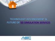 Technology Advancement and Future of 5D Simulation Services