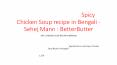 মশলাদার চিকেন সুপ, Spicy Chicken Soup recipe in Bengali - Sehej Mann : BetterButter PowerPoint PPT Presentation