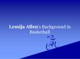 Lemija Allen’s Background in Basketball PowerPoint PPT Presentation