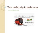 YOUR PERFECT DAY IN PERFECT CITY