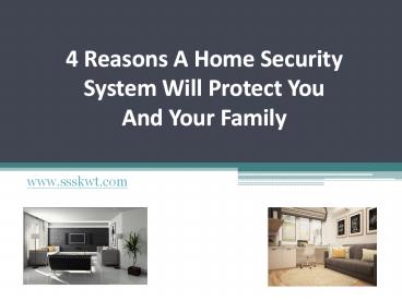 4 Reasons A Home Security System Will Protect You And Your Family