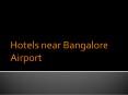 Hotels near Bangalore Airport (1) PowerPoint PPT Presentation