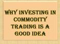 Why Investing in Commodity Trading is a Good Idea PowerPoint PPT Presentation