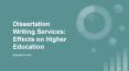 Dissertation Writing Services: Effects on Higher Education PowerPoint PPT Presentation