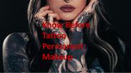 Know Before Tattoo Permanent Makeup