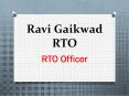To Know More Details About Ravi Gaikwad RTO PowerPoint PPT Presentation