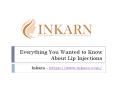 Everything You Wanted to Know About Lip Injections PowerPoint PPT Presentation
