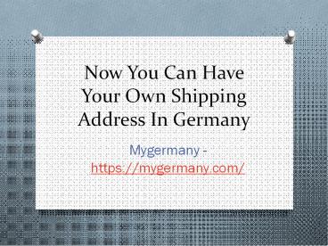 Now You Can Have Your Own Shipping Address In Germany