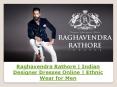 Raghavendra Rathore | Indian Designer Dresses Online | Ethnic Wear for Men