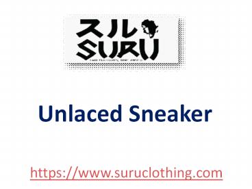 Unlaced Sneaker - suruclothing.com