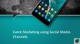 Event Marketing using Social Media Channels PowerPoint PPT Presentation