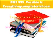 BUS 335  Possible Is Everything--snaptutorial.com