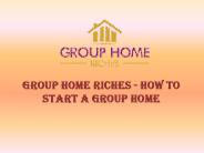 How to start a Group Home | Group Home Riches (1)