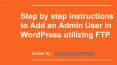 How to Add an Admin User in WordPress using FTP? PowerPoint PPT Presentation