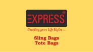 Sling Bags AND Tote Bags - Express Bag