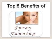 Top 5 Benefits of Spray Tanning
