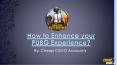 Get Tips to Enhance your Experience in PUBG PowerPoint PPT Presentation