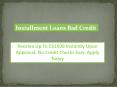 Installment Loans Bad Credit - Good Way For Loans! PowerPoint PPT Presentation